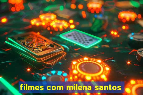 filmes com milena santos